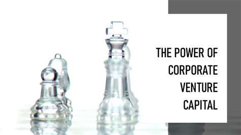 BeyondTraditionalVentureCapital:CVC'sUniqueApproach